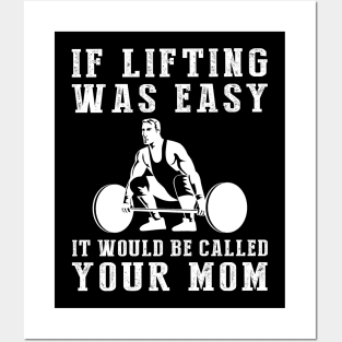 Lift & Laugh: If Lifting Was Easy, It'd Be Called Your Mom! Posters and Art